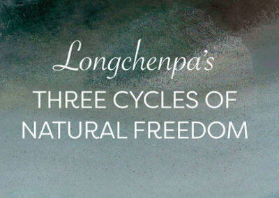 Longchenpa’s Three Cycles Of Natural Freedom: Oral Translation And Commentary